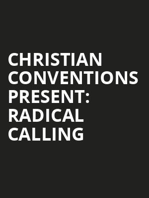 CHRISTIAN CONVENTIONS PRESENT: RADICAL CALLING at Royal Albert Hall